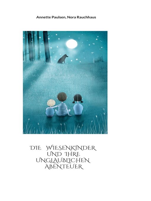 Title details for Die Wiesenkinder und ihre unglaublichen Abenteuer by Annette Paulsen - Available